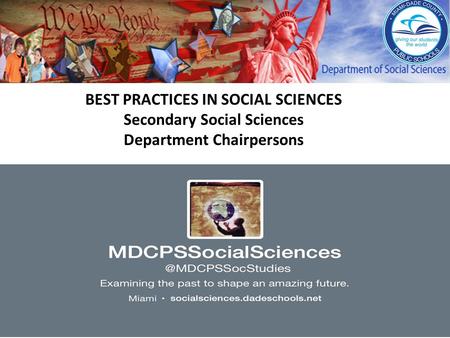 BEST PRACTICES IN SOCIAL SCIENCES Secondary Social Sciences Department Chairpersons.