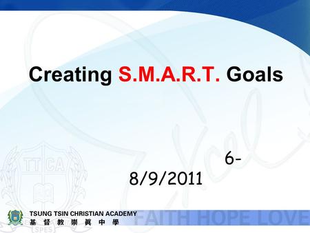 Creating S.M.A.R.T. Goals 6- 8/9/2011. Be SMART and TRUSTWORTHY Theme of the year — Be SMART and TRUSTWORTHY.