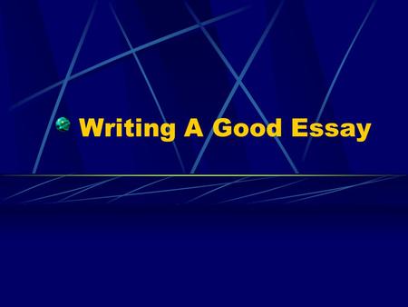Writing A Good Essay. A Good Essay... Has a Beginning, Middle and End. Uses Paragraphs Can be Clearly Understood.