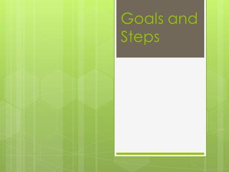 Goals and Steps.