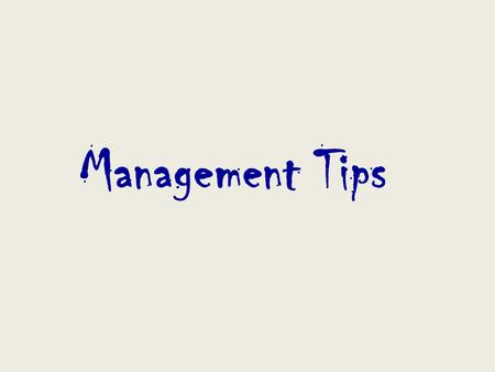 Management Tips. Anyone can steer the ship in calm waters. What will set you apart in your career is how you perform during the tough times. Don’t become.