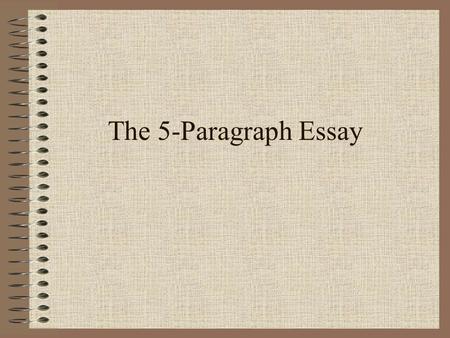 The 5-Paragraph Essay.