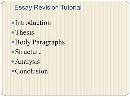 Essay Revision Tutorial Introduction Thesis Body Paragraphs Structure Analysis Conclusion.