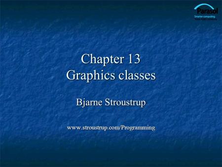 Chapter 13 Graphics classes Bjarne Stroustrup www.stroustrup.com/Programming.