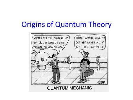 Origins of Quantum Theory. Planck’s Quantum Hypothesis In the early 1900’s scientists were trying to explain the intensity of the colours emitted when.