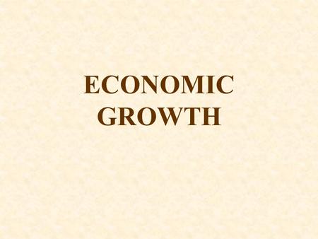ECONOMIC GROWTH. I. MEASURING ECONOMIC GROWTH Economic Growth Two concepts are used to measure economic growth: A.REAL GDP B.PER CAPITA REAL GDP.