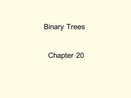 Binary Trees Chapter 20. 2 Definition And Application Of Binary Trees Binary tree: a nonlinear linked list in which each node may point to 0, 1, or two.