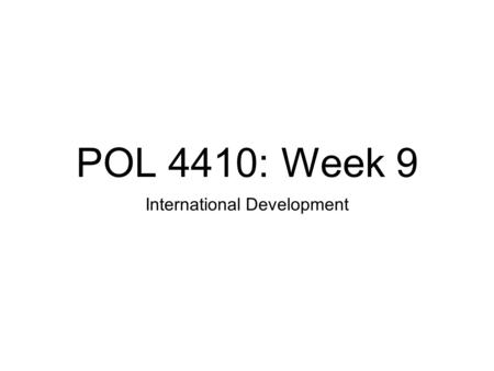 POL 4410: Week 9 International Development. Structure 1. International Aid: 1. Debt 2. Aid 3. IMF and the World Bank 4. NGOs 2. International Inequality.