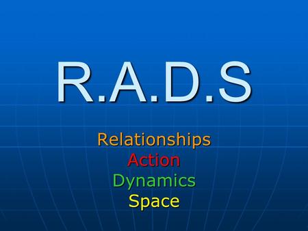 Relationships Action Dynamics Space