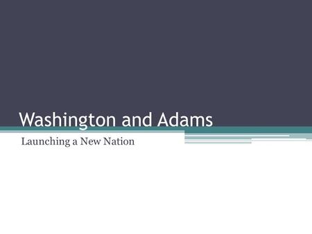 Washington and Adams Launching a New Nation. What was the country like in 1790? Most people lived east of the Appalachian mountains Most people were farmers!