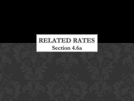 Related Rates Section 4.6a.