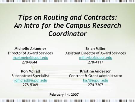 Tips on Routing and Contracts: An Intro for the Campus Research Coordinator Michelle Artmeier Director of Award Services 278-8644 Ron.