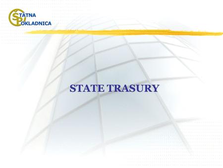 STATE TRASURY. ST was established on the basis of Act No. 291/2002 Coll. on the State Treasury and on Amendment and Supplementation of Certain Laws as.