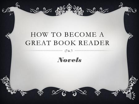 HOW TO BECOME A GREAT BOOK READER Novels NOVELS.