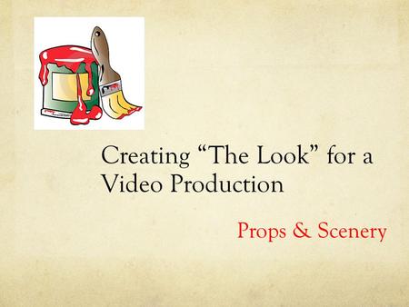 Creating “The Look” for a Video Production Props & Scenery.
