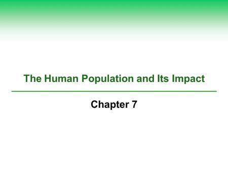 The Human Population and Its Impact Chapter 7. NATURAL CAPITAL DEGRADATION Altering Nature to Meet Our Needs Reduction of biodiversity Increasing use.
