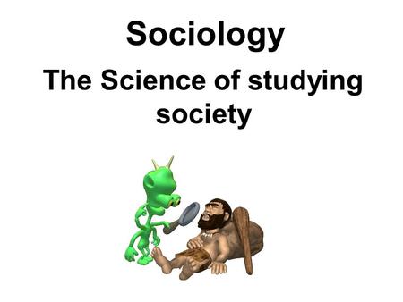 The Science of studying society