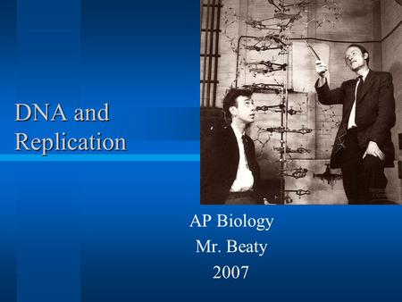 DNA and Replication AP Biology Mr. Beaty 2007. The Great Debate Which chemical is used to store and transmit genetic information? Protein or DNA Most.