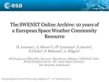 The SWENET Online Archive: 10 years of a European Space Weather Community Resource H. Laurens¹, A. Glover¹², JP. Luntama¹, E.Amata³, E.Clarke ⁴, P. Beltrami.