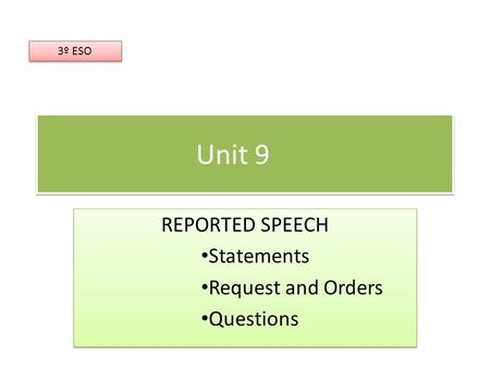 REPORTED SPEECH Statements Request and Orders Questions