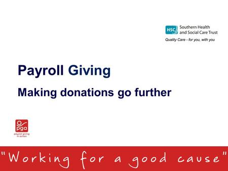 Payroll Giving Making donations go further. What is Payroll Giving/Give As You Earn? Easy tax-free way to give to any charity, good cause or place of.