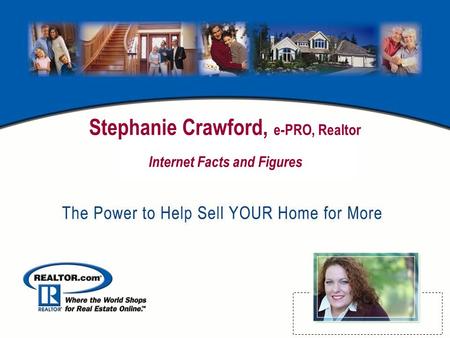 Stephanie Crawford, e-PRO, Realtor Internet Facts and Figures.