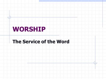 WORSHIP The Service of the Word. WHY DO WHAT WE DO? Prelude Call to Worship Hymn Invocation Call to Confession General Confession Prayer for Pardon or.