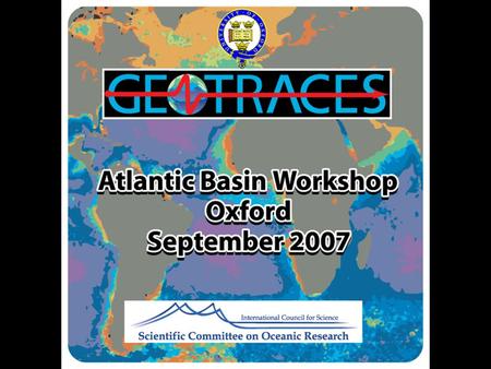 Timeline Outline of Introduction Presentation 1.Motivation for the GEOTRACES programme 2.Status of GEOTRACES 3.Goals of this workshop 4.Format of the.
