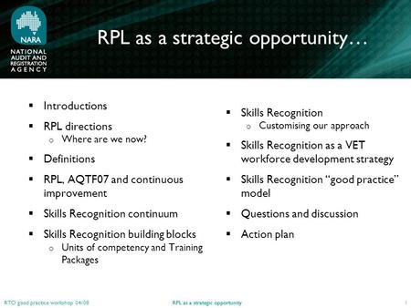 RPL as a strategic opportunity RTO good practice workshop 04/08 RPL as a strategic opportunity…  Introductions  RPL directions o Where are we now? 