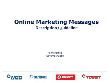 Online Marketing Messages Description / guideline Ronni Hartvig November 2010.