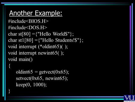 Another Example: #include<BIOS.H> #include<DOS.H>
