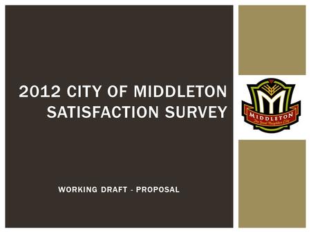 2012 CITY OF MIDDLETON SATISFACTION SURVEY WORKING DRAFT - PROPOSAL.