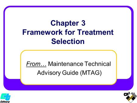 Chapter 3 Framework for Treatment Selection From… Maintenance Technical Advisory Guide (MTAG)