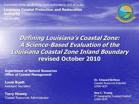 Defining Louisiana’s Coastal Zone: A Science-Based Evaluation of the Louisiana Coastal Zone Inland Boundary revised October 2010 A summary of the results.