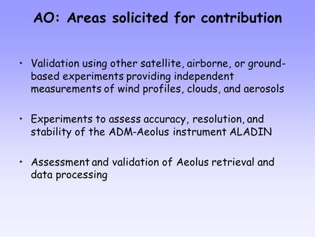 AO: Areas solicited for contribution Validation using other satellite, airborne, or ground- based experiments providing independent measurements of wind.