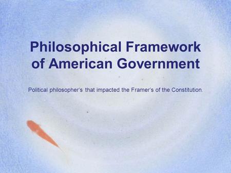 Philosophical Framework of American Government