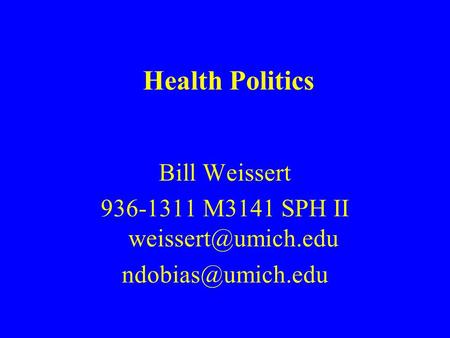 Health Politics Bill Weissert 936-1311 M3141 SPH II