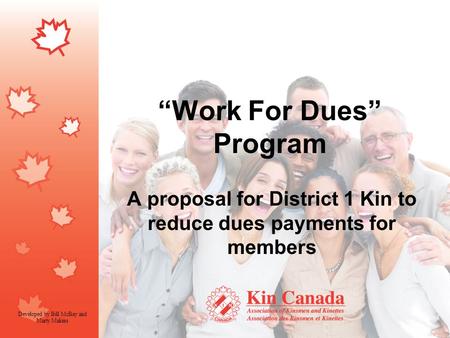 “Work For Dues” Program A proposal for District 1 Kin to reduce dues payments for members Developed by Bill McBay and Marty Makins.