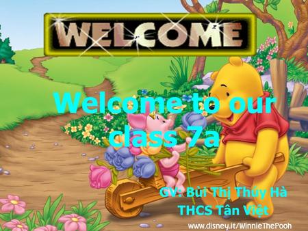 Welcome to our class 7a GV: Bùi Thị Thúy Hà THCS Tân Việt.
