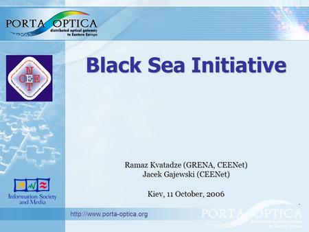 Black Sea Initiative Ramaz Kvatadze (GRENA, CEENet) Jacek Gajewski (CEENet) Kiev, 11 October, 2006.
