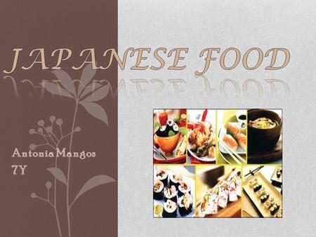J Japanese food is one of kind, no other country has food like theirs. Japanese food is known world wide and enjoyed world wide. There are probably.