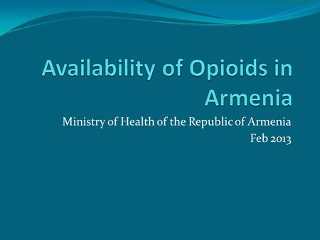 Ministry of Health of the Republic of Armenia Feb 2013.