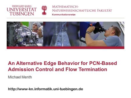 Kommunikationsnetze  An Alternative Edge Behavior for PCN-Based Admission Control and Flow Termination Michael.