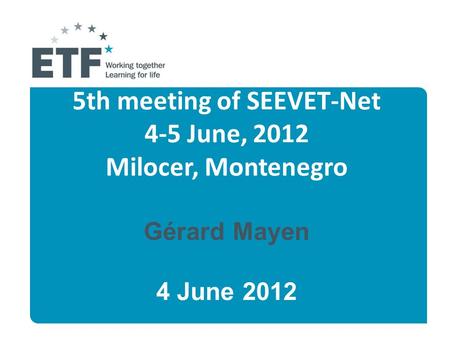 5th meeting of SEEVET-Net 4-5 June, 2012 Milocer, Montenegro Gérard Mayen 4 June 2012.