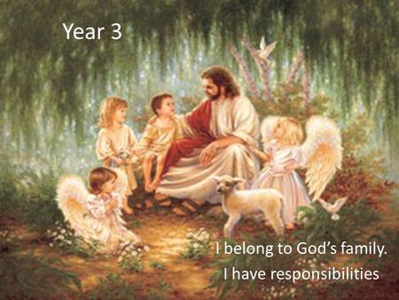 I belong to God’s family. I have responsibilities
