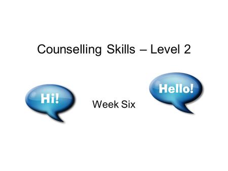 Counselling Skills – Level 2 Week Six. Aims To explore Unconditional Positive Regard –definitions, context, impact and related skills.