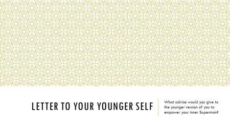 Letter to Your Younger self