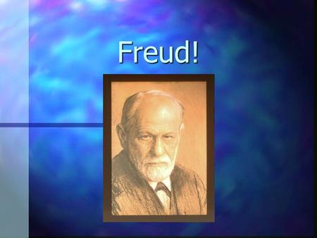 Freud!. Psychodynamic Assumptions 1. Behavior is shaped by childhood experiences. 2. Parts of the unconscious mind (the id and superego) are in constant.