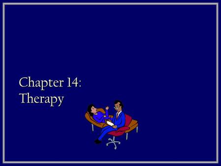 Chapter 14: Therapy. Freud’s Approach: Psychoanalysis 1. Aims  To bring to light the repressed and conflicted impulses of the Id-ego-superego 2. Methods.