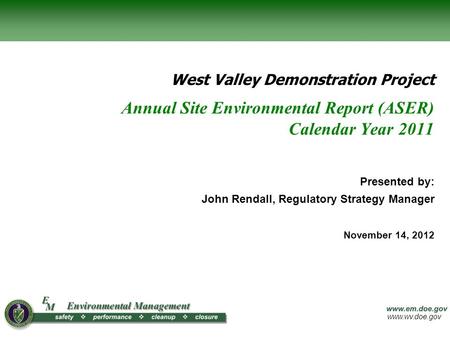 Www.wv.doe.gov Annual Site Environmental Report (ASER) Calendar Year 2011 West Valley Demonstration Project Presented by: John Rendall, Regulatory Strategy.